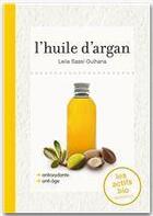 Couverture du livre « L'huile d'argan ; actifs bio avec femininbio.com » de L Sassi aux éditions Marabout