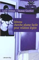 Couverture du livre « Détenu cherche plume facile pour relation légère » de Laure Delmas et Thomas Gauthier aux éditions Calmann-levy