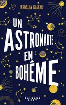 Couverture du livre « Un astronaute en Bohême » de Jaroslav Kalfar aux éditions Calmann-levy