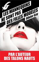 Couverture du livre « Les mannequins ne sont pas des filles modèles » de Olivier Gay aux éditions Editions Du Masque