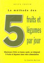 Couverture du livre « La methode des cinq fruits et legumes par jour » de Foster Helene aux éditions Courrier Du Livre