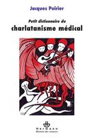 Couverture du livre « Petit dictionnaire du charlatanisme médical » de Jacques Poirier aux éditions Hermann