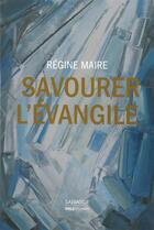Couverture du livre « Savourer l'Evangile » de Regine Maire aux éditions Salvator