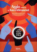 Couverture du livre « Agir contre le harcèlement : j'ai tout compris » de Remi Saillard et Agnes Barber et Dakota Gizard aux éditions Privat