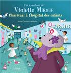 Couverture du livre « Une aventure de Violette Mirgue T.8 ; charivari à l'hôpital des enfants » de Marie-Constance Mallard aux éditions Privat