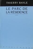 Couverture du livre « Le parc de la residence » de Bayle Thierry aux éditions Table Ronde