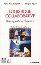 Couverture du livre « Logistique collaborative ; une question d'avenir » de Pierre-Yves Simonot et Jacques Roure aux éditions Economica
