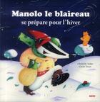 Couverture du livre « Manolo le blaireau se prépare pour l'hiver » de Christelle Vallat et Cecile Touze aux éditions Auzou