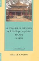 Couverture du livre « La protection du patrimoine en République populaire de Chine 1949-1999 » de Jocelyne Fresnais aux éditions Cths Edition