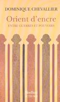 Couverture du livre « Orient d' encre - entre guerres et pouvoirs » de Dominique Chevallier aux éditions Actes Sud