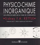 Couverture du livre « Physico-chimie inorganique : Une approche basée sur la chimie de coordination » de Sidney Fa Kettle aux éditions De Boeck Superieur