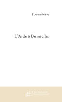 Couverture du livre « L'aide a domiciles » de Etienne Marie aux éditions Le Manuscrit