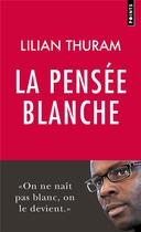 Couverture du livre « La pensée blanche » de Lilian Thuram aux éditions Points