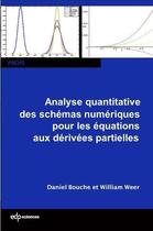 Couverture du livre « Analyse quantitative des schémas numériques pour les équations aux dérivées partielles » de William Weer et Daniel Bouche aux éditions Edp Sciences