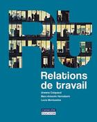 Couverture du livre « Relations de travail » de Marc-Antonin Hennebert et Urwana Coiquaud et Lucie Morissette aux éditions Cheneliere Mcgraw-hill