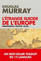 Couverture du livre « L'étrange suicide de l'Europe ; immigration, identité, islam » de Douglas Murray aux éditions L'artilleur