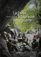 Couverture du livre « La Corse à l'épreuve de la guerre : 1939-1943 » de Helene Chaubin aux éditions L'artilleur