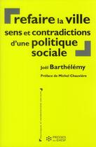Couverture du livre « Refaire la ville sens et contradictions d une politique sociale » de Barthelemy Joel aux éditions Ehesp