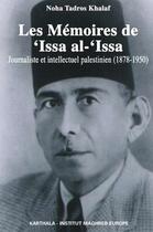 Couverture du livre « Les mémoires de Issa al-Issa ; journaliste et intellectuel palestinien (1878-1950) » de Noha Tadros Khalaf aux éditions Karthala