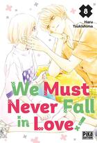 Couverture du livre « We must never fall in love ! Tome 8 » de Haru Tsukishima aux éditions Pika