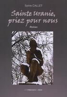 Couverture du livre « Sainte Uranie, priez pour nous » de Sylvie Callet aux éditions Presses Du Midi