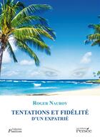 Couverture du livre « Tentations et fidélite d'un expatrié » de Roger Nauroy aux éditions Persee