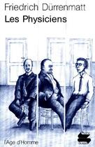 Couverture du livre « Physiciens (les) » de Friedrich Durrenmatt aux éditions L'age D'homme