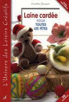 Couverture du livre « Laine cardée pour toutes les fêtes » de Caroline Jacquet aux éditions Editions Carpentier