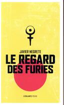 Couverture du livre « Le regard des furies » de Javier Negrete aux éditions L'atalante