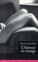 Couverture du livre « L'amour en marge » de Francoise Rey aux éditions La Musardine