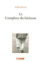 Couverture du livre « Le complexe du herisson » de Habib Mazini aux éditions Paris-mediterranee