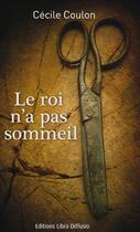 Couverture du livre « Le roi n'a pas sommeil » de Cecile Coulon aux éditions Libra Diffusio