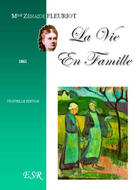 Couverture du livre « La vie en famille (1861) » de Zénaïde Fleuriot aux éditions Saint-remi