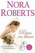 Couverture du livre « Quatre saisons de fiançailles t.1 ; rêves en blanc » de Nora Roberts aux éditions A Vue D'oeil