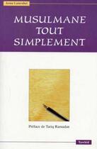 Couverture du livre « Musulmane tout simplement » de Asma Lamrabet aux éditions Tawhid