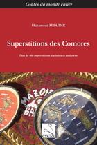 Couverture du livre « Superstitions Des Comores : Plus De 460 Superstitions Traduites Et Analysees » de Mahamoud M'Saidie aux éditions Editions Du Cygne