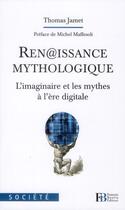 Couverture du livre « Renaissance mythologique ; l'imaginaire et les mythes à l'ère digitale » de Thomas Jamet aux éditions Les Peregrines