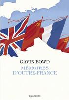 Couverture du livre « Mémoires d'Outre-France » de Gavin Bowd aux éditions Des Equateurs