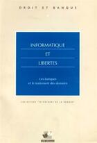 Couverture du livre « Informatique et libertes - les banques et le traitement des donnees » de Dufournaud Jean-Luc aux éditions Revue Banque