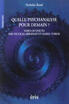 Couverture du livre « Quelle psychanalyse pour demain ? » de Nicholas Rand aux éditions Eres