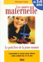 Couverture du livre « Le Petit Livre Des Annees Maternelles » de Veronique Feydy aux éditions First