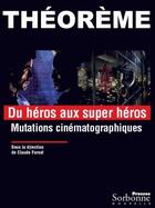 Couverture du livre « Du héros aux super héros ; mutations cinématographiques » de Claude Forest aux éditions Presses De La Sorbonne Nouvelle