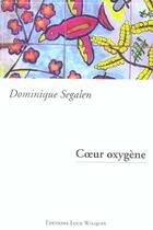 Couverture du livre « Coeur oxygene » de Segalen Dominque aux éditions Luce Wilquin