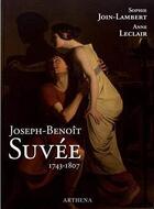 Couverture du livre « Joseph-Benoît Suvée ; 1743-1807 » de Anne Leclair et Sophie Join-Lambert aux éditions Arthena