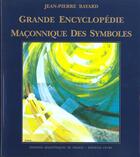 Couverture du livre « La Grande Encyclopedie Maconnique Des Symboles » de Jean-Pierre Bayard aux éditions Edimaf