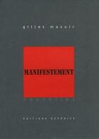 Couverture du livre « Manifestement » de Gilles Mazuir aux éditions Berenice