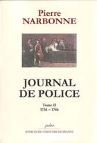Couverture du livre « Journal de police t.2 ; (1734-1746) » de Pierre Narbonne aux éditions Paleo