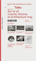 Couverture du livre « Talks : sur le vif. vivants, fictions et architecture » de Stephane Bonzani aux éditions Deux-cent-cinq