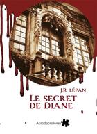 Couverture du livre « Le secret de Diane » de Jean-Robert Lepan aux éditions Acrodacrolivres