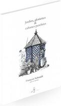 Couverture du livre « Jardins, gloriettes et cabanes perchées » de Francois Schmidt aux éditions Effervescence